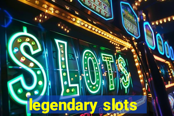 legendary slots - casino games